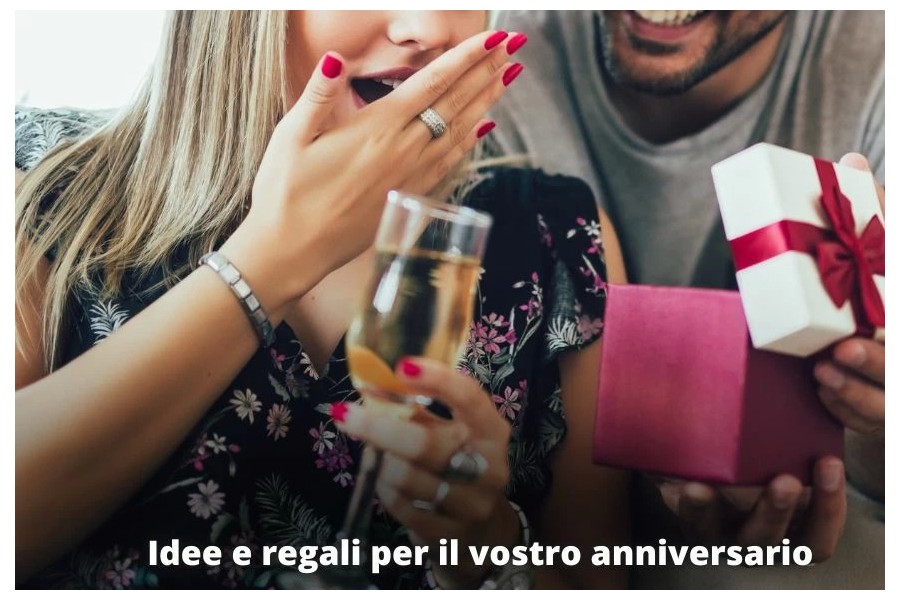 Idee e regali per l'anniversario della vostra relazione e del vostro matrimonio